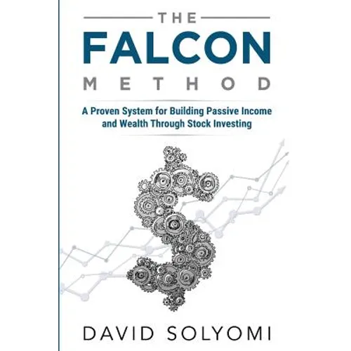 The FALCON Method: A Proven System for Building Passive Income and Wealth Through Stock Investing