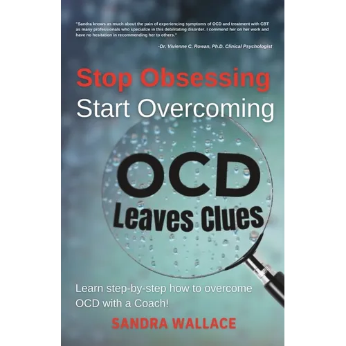 Stop Obsessing Start Overcoming: Learn step-by-step how to overcome OCD with a Coach