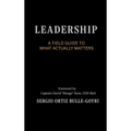 LEADERSHIP. A Field Guide to What Actually Matters: Effective Leadership in Complex Environments