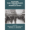 Nazism, the Holocaust, and the Middle East: Arab and Turkish Responses