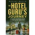 The Hotel Guru's Journey: A Guide to Excellence in the Hotel Industry