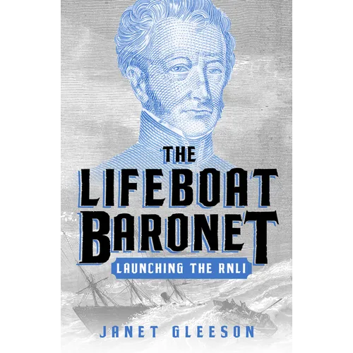 The Lifeboat Baronet: Launching the RNLI