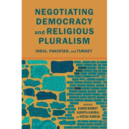 Negotiating Democracy and Religious Pluralism: India, Pakistan, and Turkey