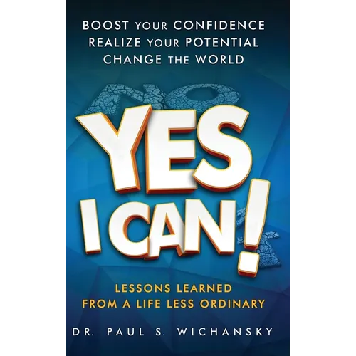 Yes I Can! Lessons Learned from a Life Less Ordinary