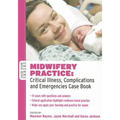 Midwifery Practice: Critical Illness, Complications and Emergencies