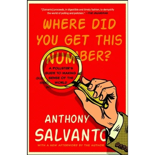 Where Did You Get This Number?: A Pollster's Guide to Making Sense of the World