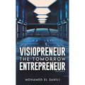 Visiopreneur: The Tomorrow Entrepreneur
