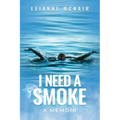 I Need a Smoke, A Memoir