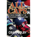 All Caps: Stories That Justify an Outrageous Hat Collection