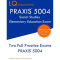 PRAXIS 5004 Social Studies Elementary Education Exam: PRAXIS Social STudies 5004 - Free Online Tutoring - New 2020 Edition - The most updated practice