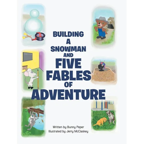 Building a Snowman and Five Fables of Adventure