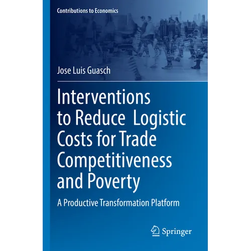 Interventions to Reduce Logistic Costs for Trade Competitiveness and Poverty: A Productive Transformation Platform