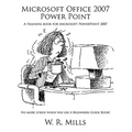 Microsoft Office 2007 Power Point: A Training Book for Microsoft PowerPoint 2007