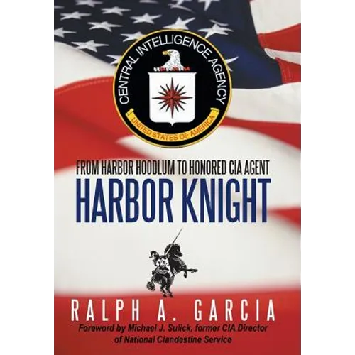 Harbor Knight: From Harbor Hoodlum to Honored CIA Agent