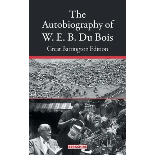 The Autobiography of W. E. B. Du Bois: Great Barrington Edition