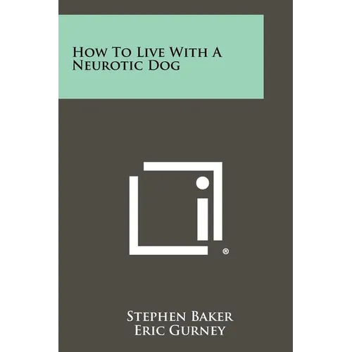 How To Live With A Neurotic Dog