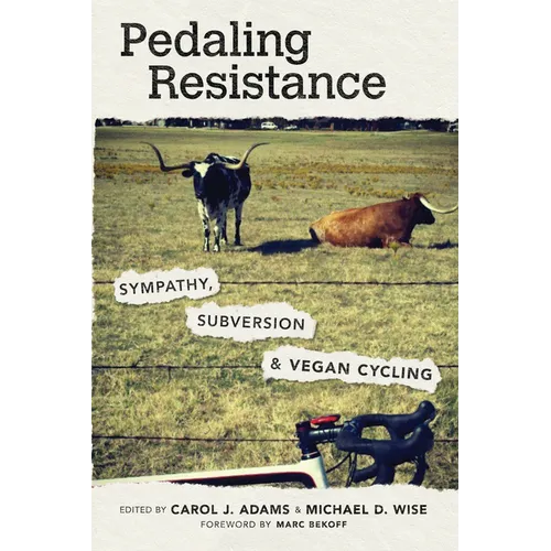 Pedaling Resistance: Sympathy, Subversion, and Vegan Cycling