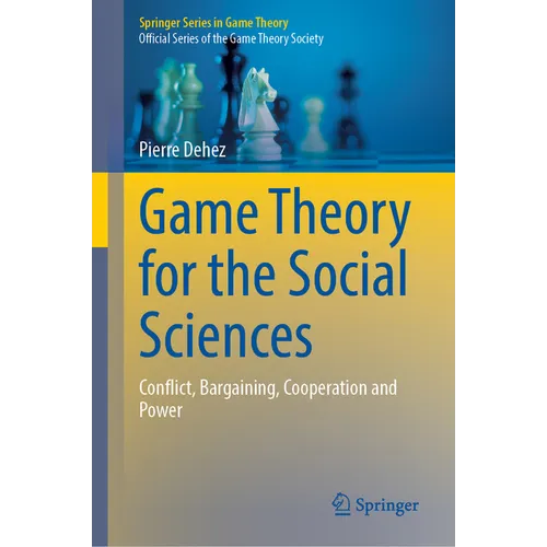 Game Theory for the Social Sciences: Conflict, Bargaining, Cooperation and Power