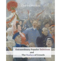 Extraordinary Popular Delusions and The Madness of Crowds