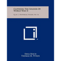 Clothing The Soldier Of World War II: Q. M. C. Historical Studies, No. 16
