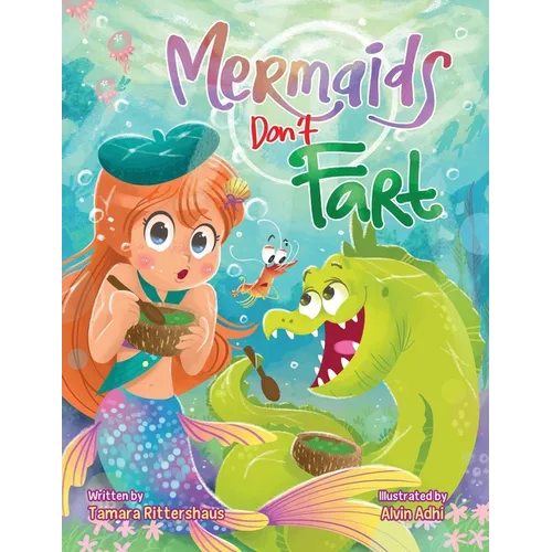 Mermaids Don't Fart: A laugh-out-loud picture book for ocean-lovers full of friendship, funny jokes, and -Squeakers!- a few stinky bubbles!