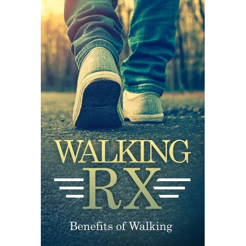 Walking RX: Benefits of Walking