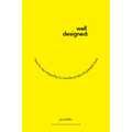Well-Designed: How to Use Empathy to Create Products People Love