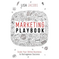 Marketing Playbook: Scale Your Online Business to Outrageous Success
