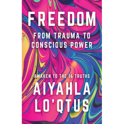 Freedom: From Trauma to Conscious Power