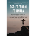 OCD Freedom Formula: A workbook that contains an unmatched 2-STEP healing system that will finally make you break free from your mental prison