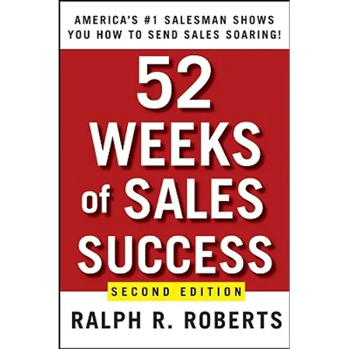 52 Weeks of Sales Success: America's #1 Salesman Shows You How to Send Sales Soaring