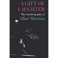 A Gift of Laughter: The Autobiography of Allan Sherman