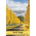Destination Community: The Evolution of Travel, Tourism, Leisure, and Community