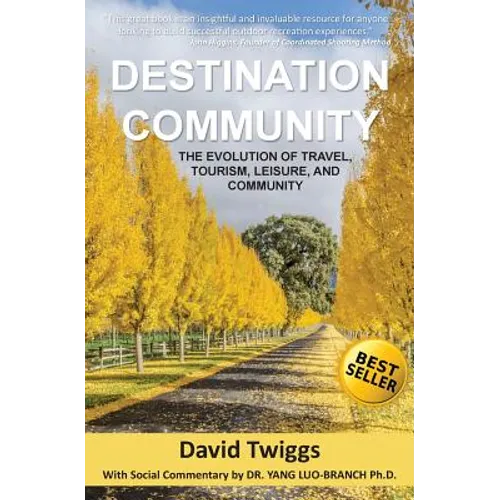Destination Community: The Evolution of Travel, Tourism, Leisure, and Community