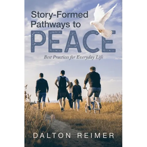 Story-Formed Pathways to Peace: Best Practices for Everyday Life