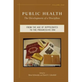 Public Health: The Development of a Discipline, from the Age of Hippocrates to the Progressive Era Volume 1