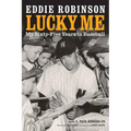 Lucky Me: My Sixty-Five Years in Baseball