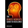 The Remote Worker's Guide to Excellence