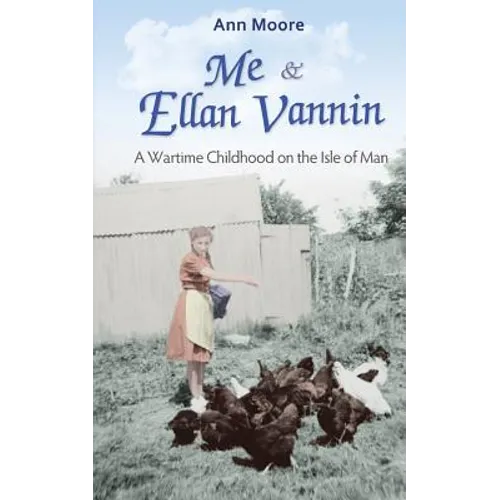 Me and Ellan Vannin: A Wartime Childhood on the Isle of Man