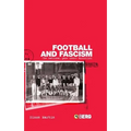 Football and Fascism: The National Game Under Mussolini
