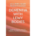 Dementia with Lewy Bodies: Guide for Doctors, Nurses, Patients, Families, & Caregivers