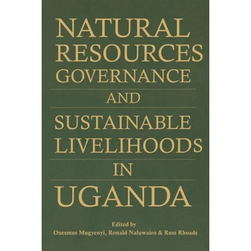 Natural Resources Governance and Sustainable Livelihoods in Uganda