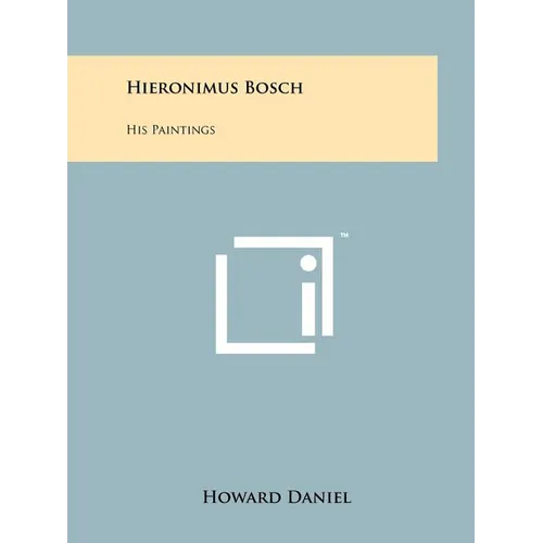 Hieronimus Bosch: His Paintings