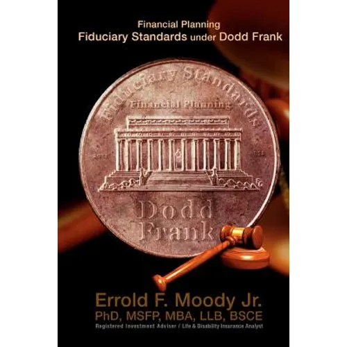 Financial Planning Fiduciary Standards under Dodd Frank: Mandatory Knowledge and Application of Investments, Insurance and Annuities