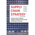 Supply Chain Strategy, Second Edition: Unleash the Power of Business Integration to Maximize Financial, Service, and Operations Performance