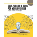Self publish a book for your business: from start to finish