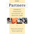 Partners: Forming Strategic Alliances in Health Care