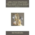 Long-cycle Strategies for a Short-cycle World: Build Enduring Value in Your Enterprise