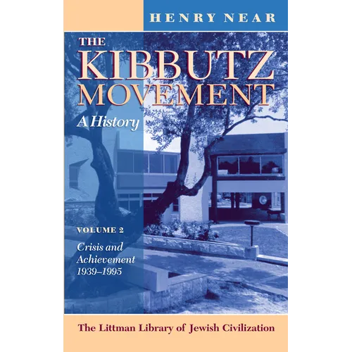 The Kibbutz Movement: A History, Crisis and Achievement, 1939-1995 V. 2