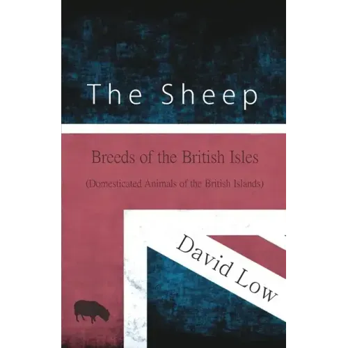 The Sheep - Breeds of the British Isles (Domesticated Animals of the British Islands)